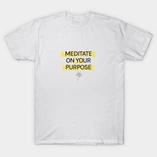 Meditate on Your Purpose T-Shirt